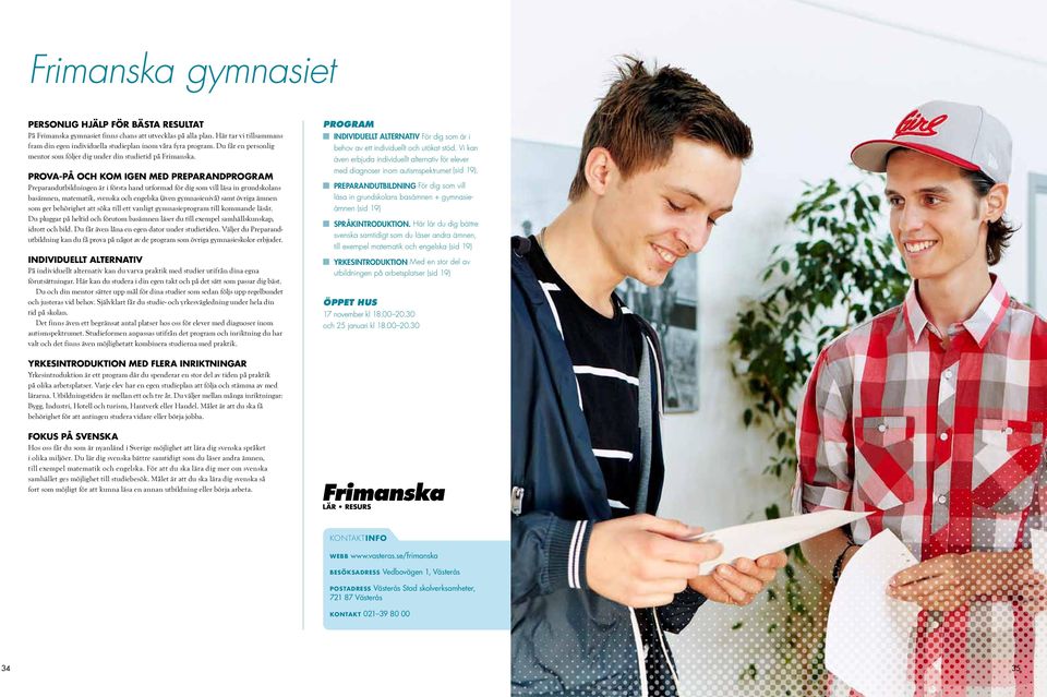 Prova-på och kom igen med Preparandprogram Preparandutbildningen är i första hand utformad för dig som vill läsa in grundskolans basämnen, matematik, svenska och engelska (även gymnasienivå) samt