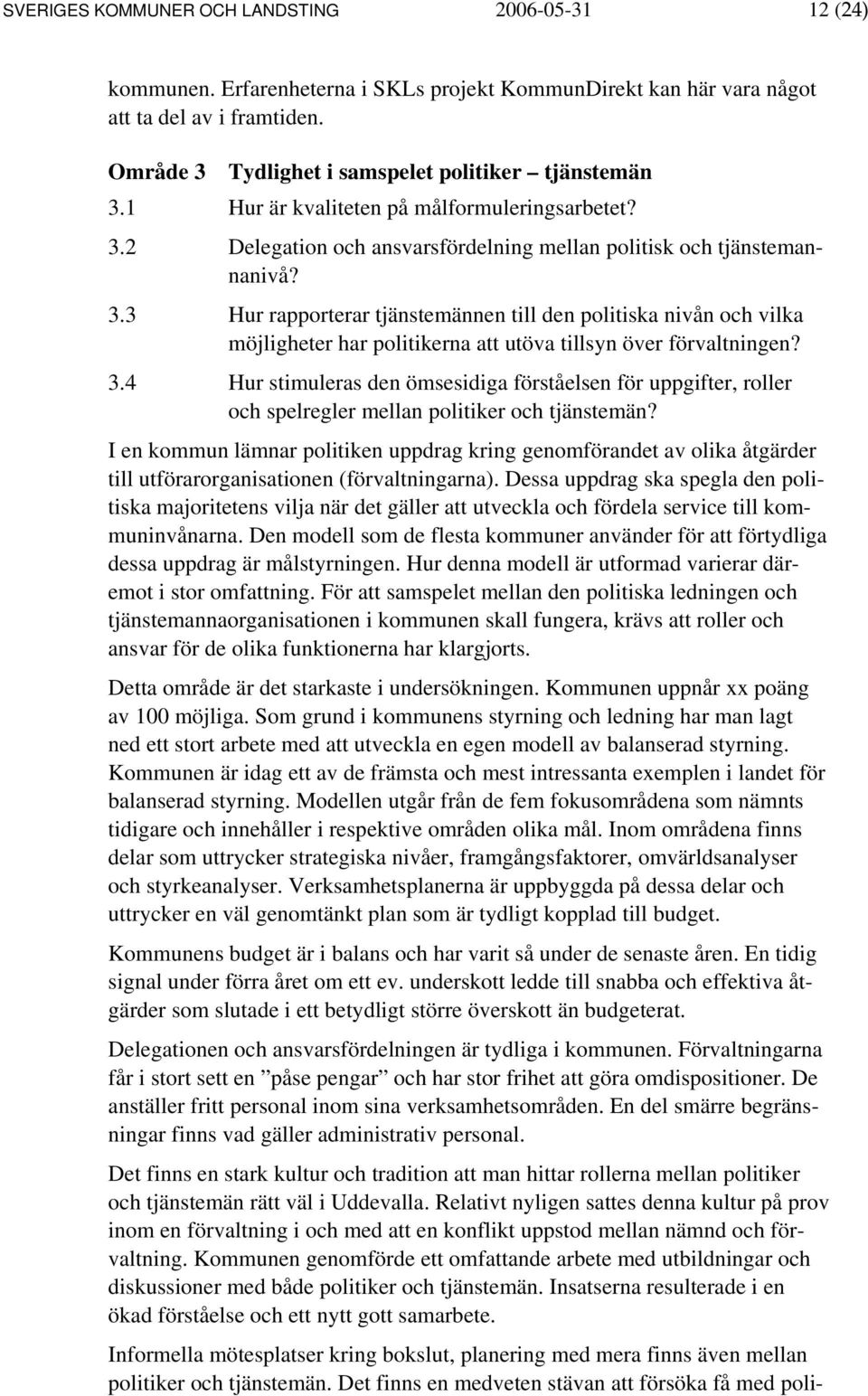 3.4 Hur stimuleras den ömsesidiga förståelsen för uppgifter, roller och spelregler mellan politiker och tjänstemän?