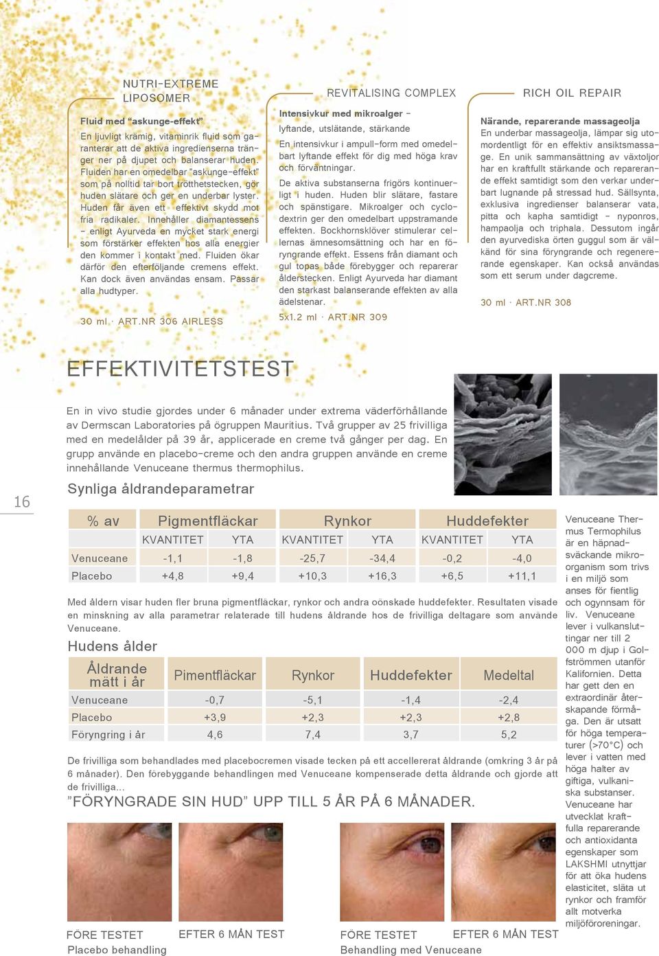 Innehåller diamantessens - enligt Ayurveda en mycket stark energi som förstärker effekten hos alla energier den kommer i kontakt med. Fluiden ökar därför den efterföljande cremens effekt.