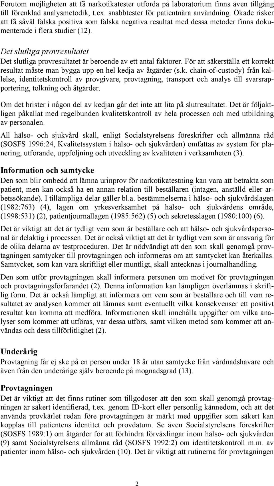 Det slutliga provresultatet Det slutliga provresultatet är beroende av ett antal fakt