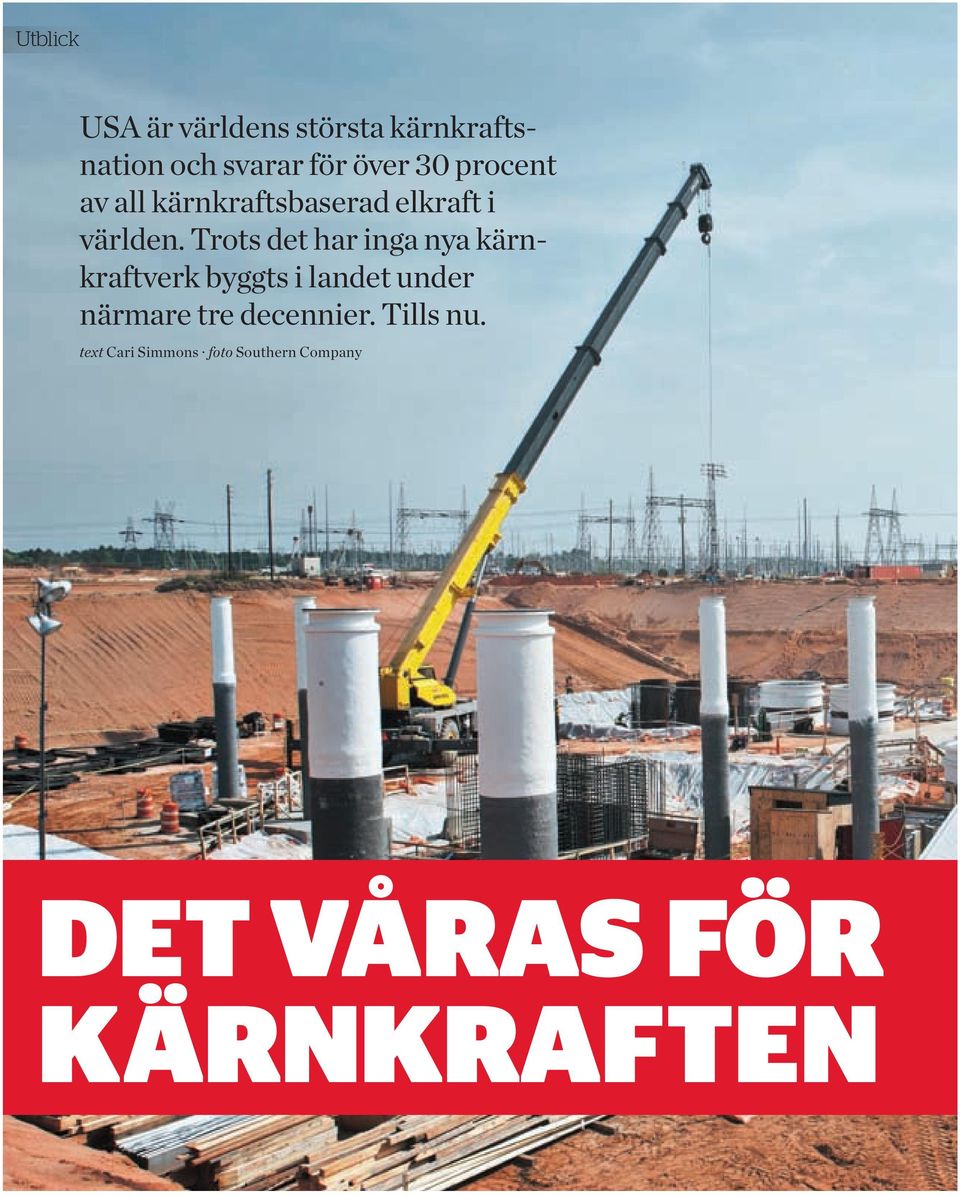 Trots det har inga nya kärnkraftverk byggts i landet under närmare tre