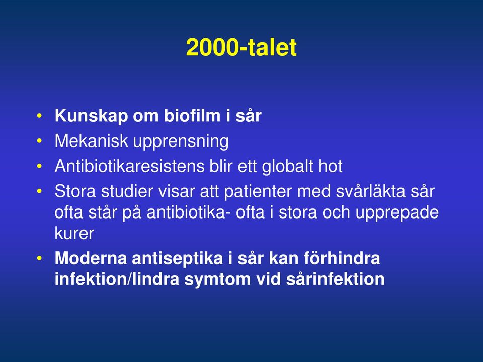 patienter med svårläkta sår ofta står på antibiotika- ofta i stora och