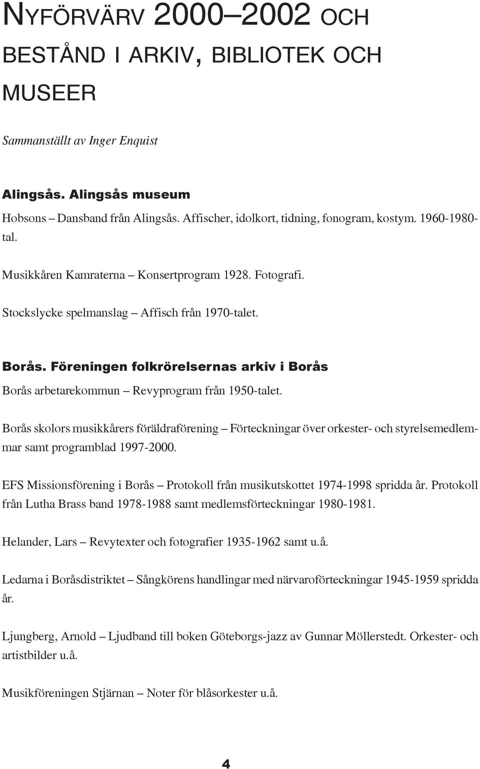 Föreningen folkrörelsernas arkiv i Borås Borås arbetarekommun Revyprogram från 1950-talet.