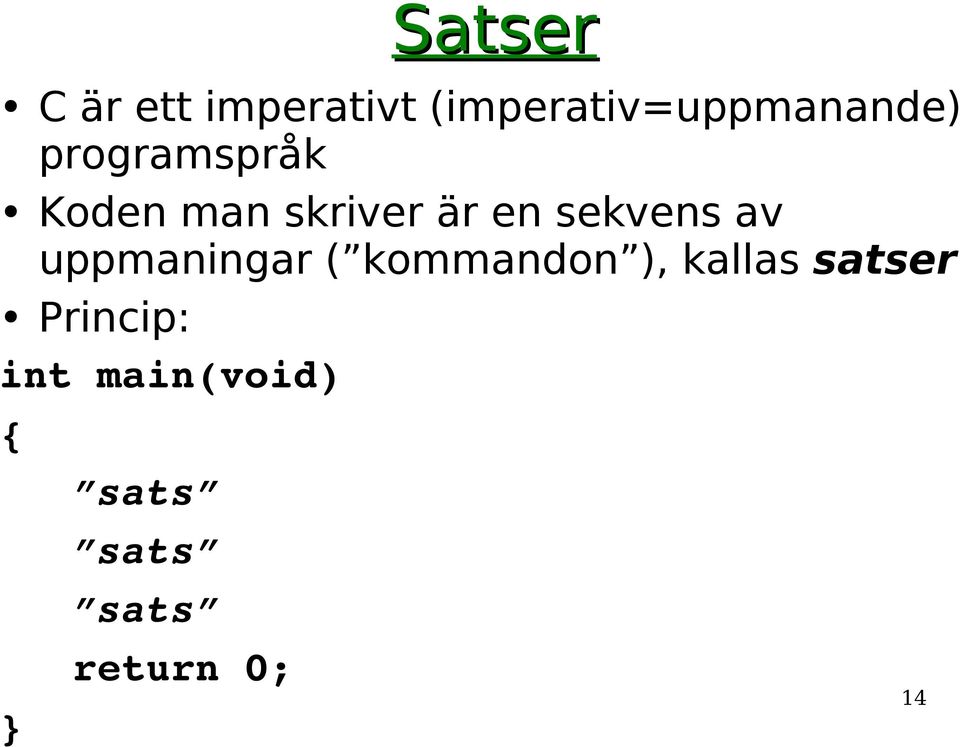 skriver är en sekvens av uppmaningar ( kommandon