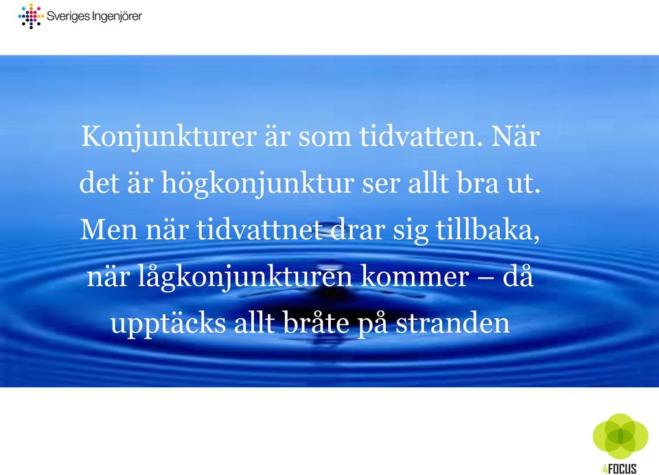 Men när tidvattnet drar sig tillbaka, när