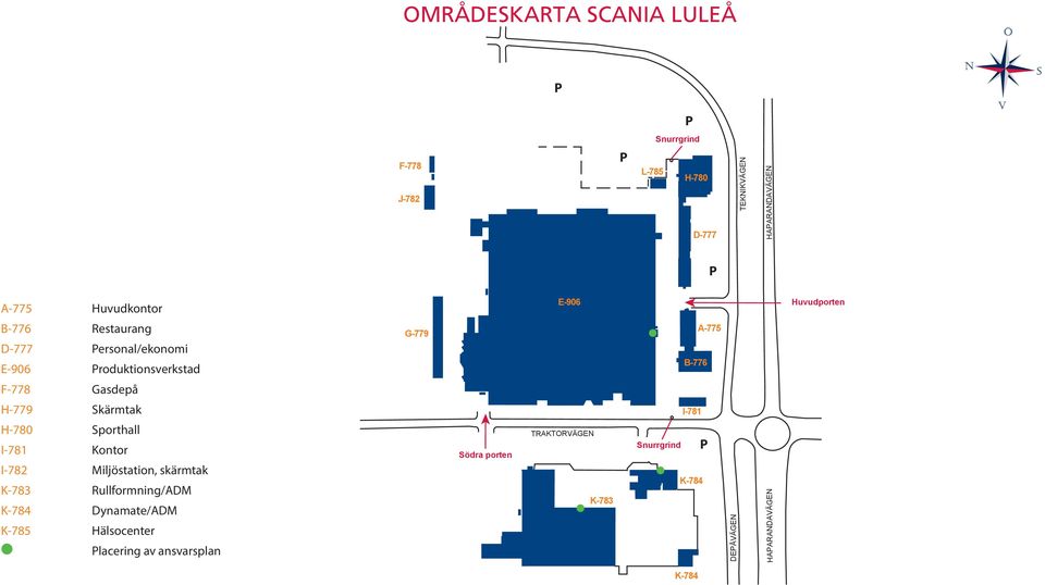 Gasdepå H-779 Skärmtak I-781 H-780 Sporthall I-781 Kontor I-782 Miljöstation, skärmtak K-783 Rullformning/ADM K-784