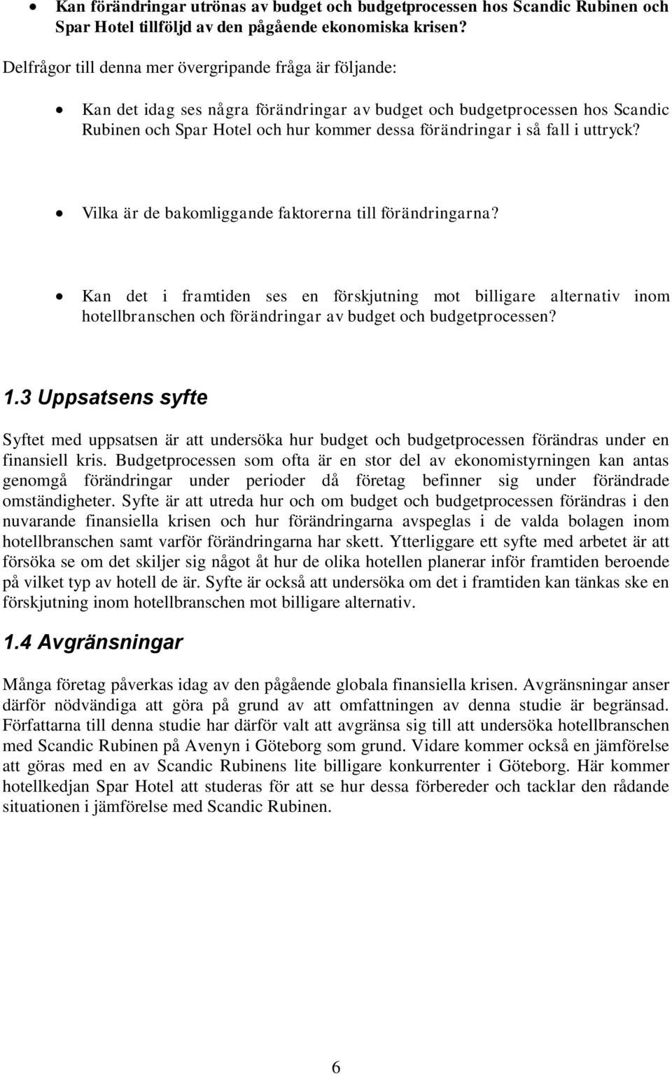 fall i uttryck? Vilka är de bakomliggande faktorerna till förändringarna?