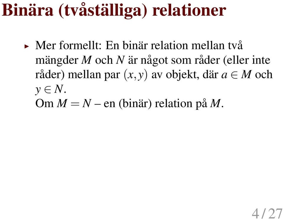 som råder (eller inte råder) mellan par (x,y) av