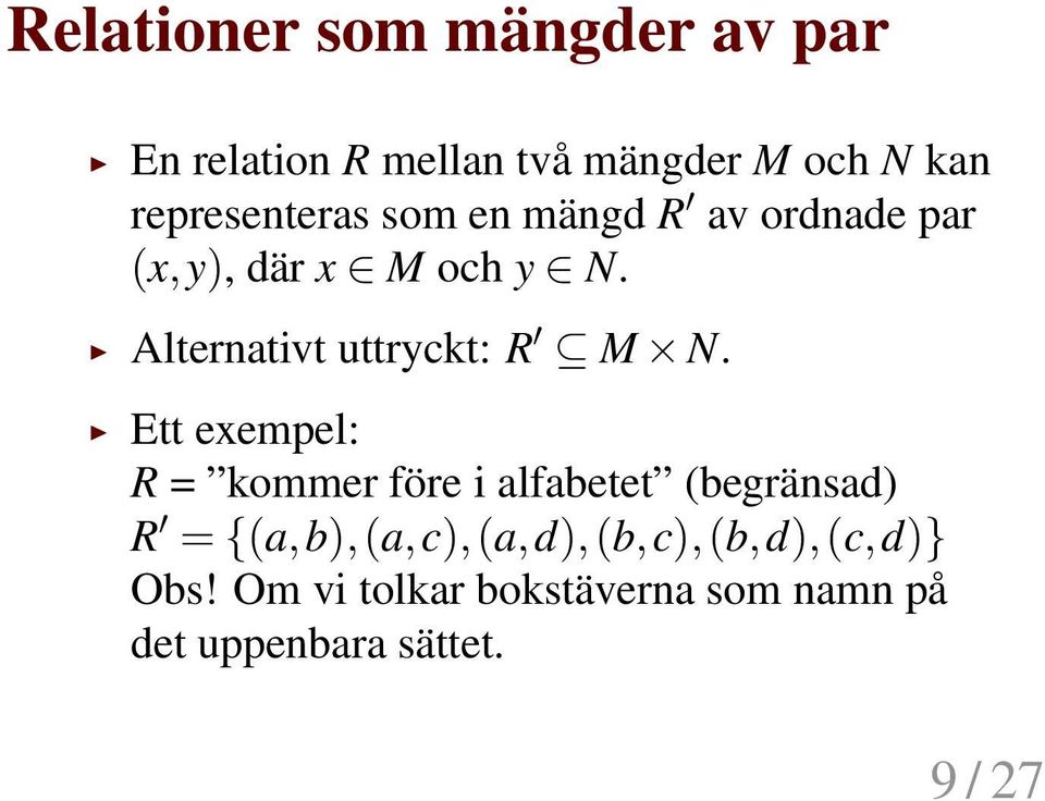 Alternativt uttryckt: R M N.