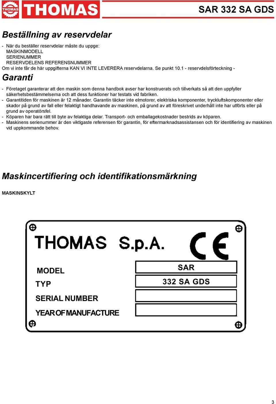 1 - reservdelsförteckning - Garanti - Företaget garanterar att den maskin som denna handbok avser har konstruerats och tillverkats så att den uppfyller säkerhetsbestämmelserna och att dess funktioner