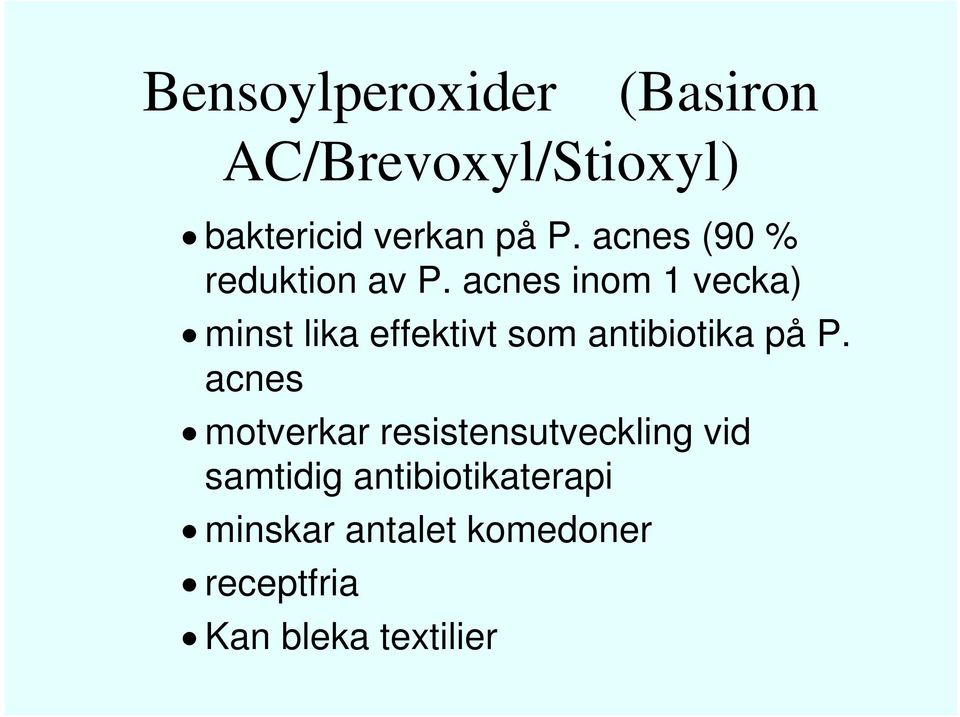 acnes inom 1 vecka) minst lika effektivt som antibiotika på P.