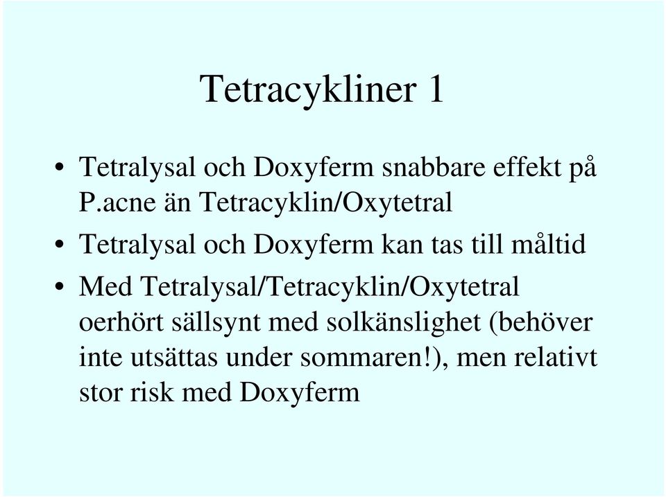 måltid Med Tetralysal/Tetracyklin/Oxytetral oerhört sällsynt med