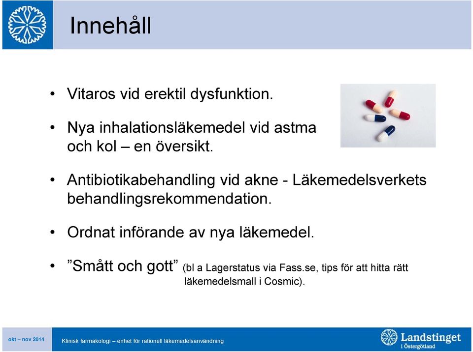 Antibiotikabehandling vid akne - Läkemedelsverkets behandlingsrekommendation.