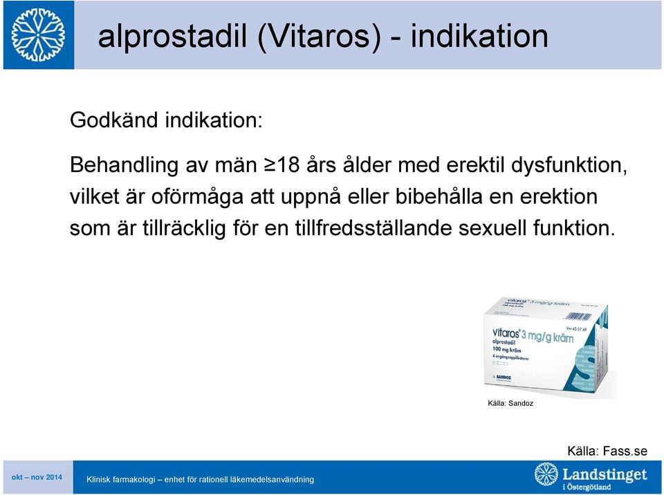 uppnå eller bibehålla en erektion som är tillräcklig för en