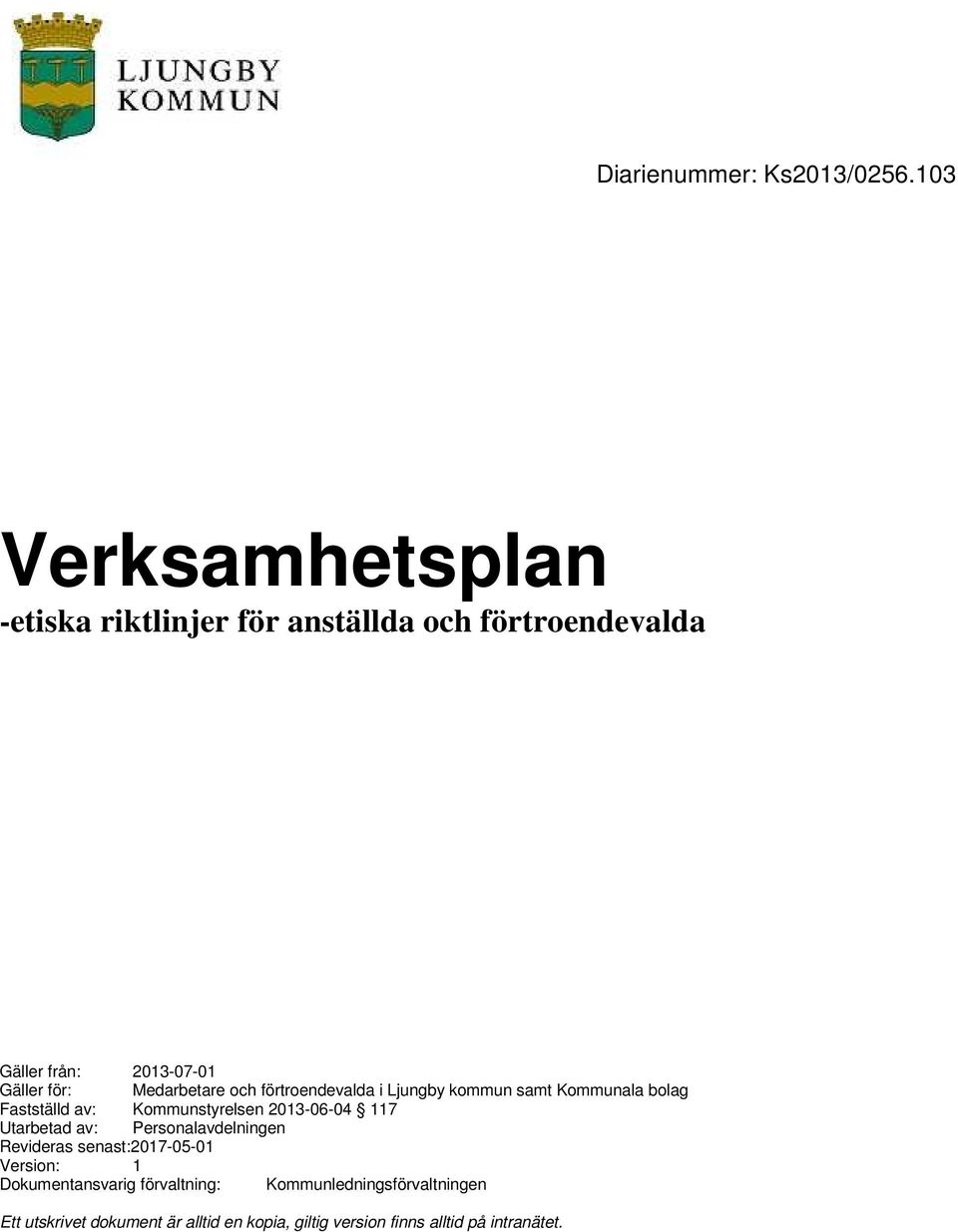 Medarbetare och förtroendevalda i Ljungby kommun samt Kommunala bolag Fastställd av: Kommunstyrelsen 2013-06-04 117