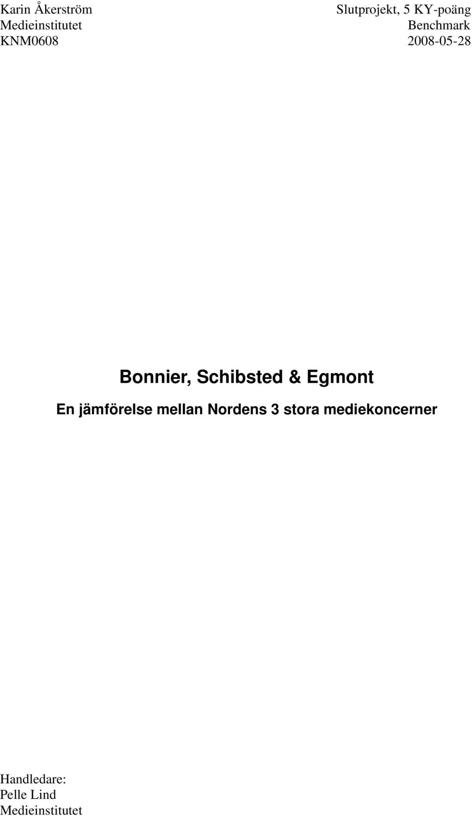 Medieinstitutet Benchmark KNM0608 2008-05-28 Bonnier, Schibsted &