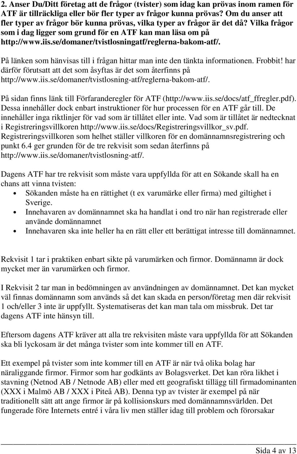 se/domaner/tvistlosningatf/reglerna-bakom-atf/. På länken som hänvisas till i frågan hittar man inte den tänkta informationen. Frobbit!