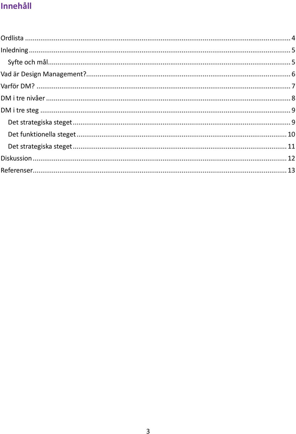 .. 8 DM i tre steg... 9 Det strategiska steget.