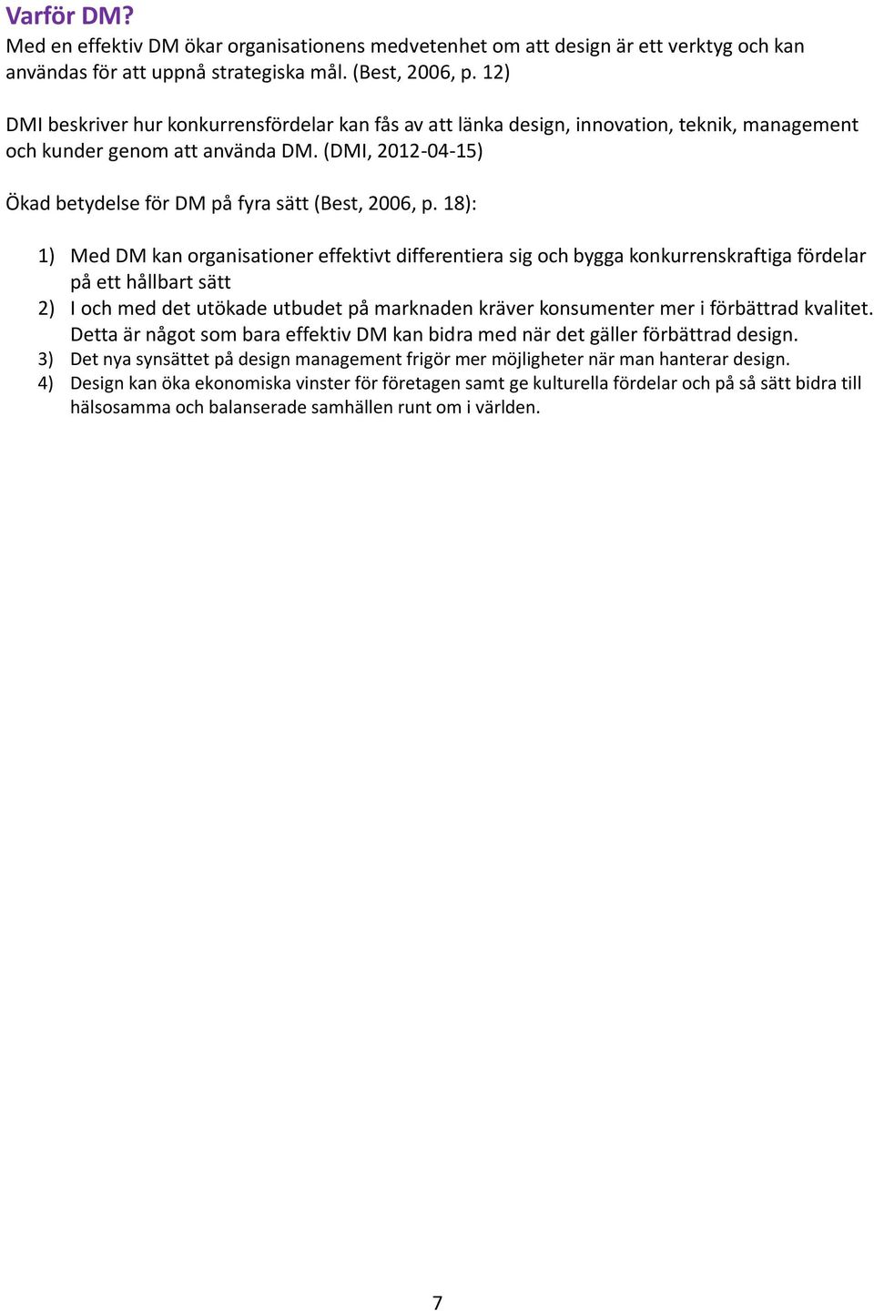 (DMI, 2012-04-15) Ökad betydelse för DM på fyra sätt (Best, 2006, p.