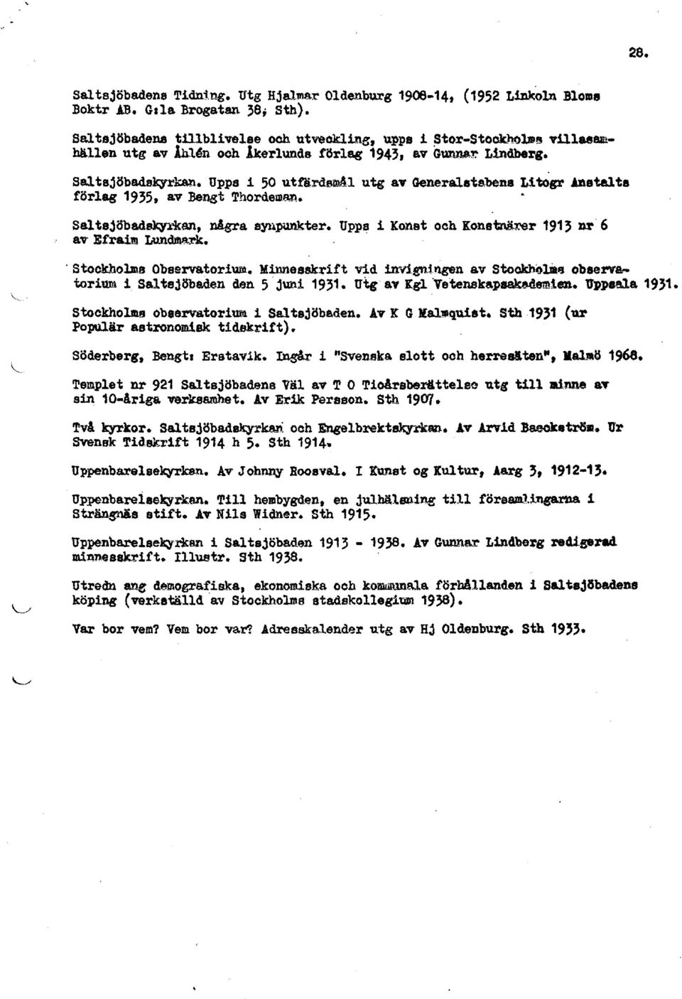 betalts förlag 1935, av Bell8t Thordeman... Saltejöbadsqrkan, nagra synpunltter. Uppe i Konst och Konstnä.x'er 191' Dl" 6 av Efraim Lundmark.... stockholms Observatorium.