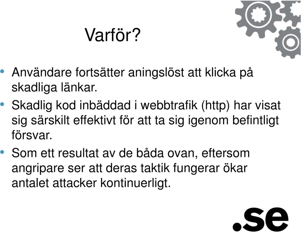 för att ta sig igenom befintligt försvar.