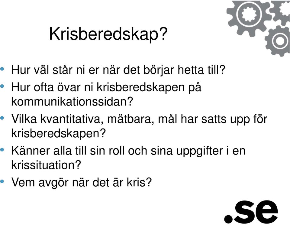 Vilka kvantitativa, mätbara, mål har satts upp för krisberedskapen?