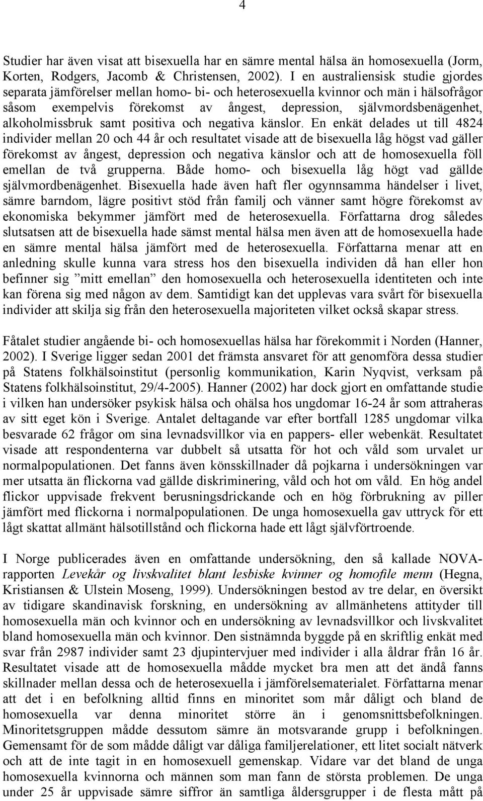 alkoholmissbruk samt positiva och negativa känslor.