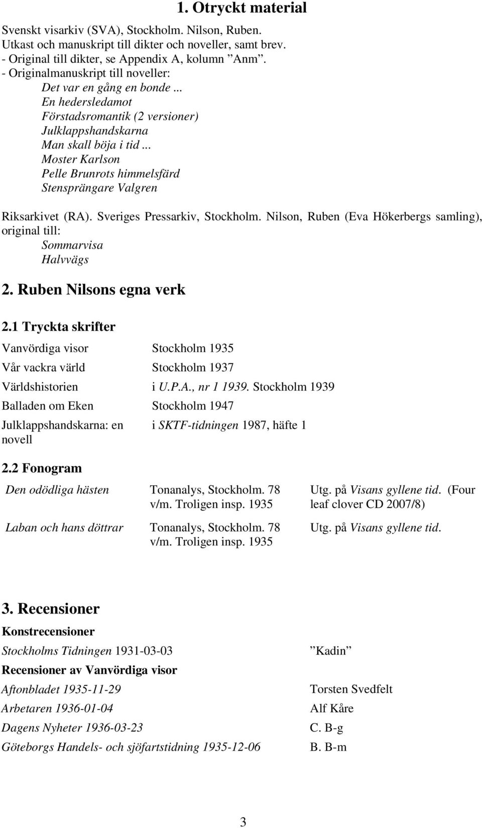 .. Moster Karlson Pelle Brunrots himmelsfärd Stensprängare Valgren Riksarkivet (RA). Sveriges Pressarkiv, Stockholm. Nilson, Ruben (Eva Hökerbergs samling), original till: Sommarvisa Halvvägs 2.