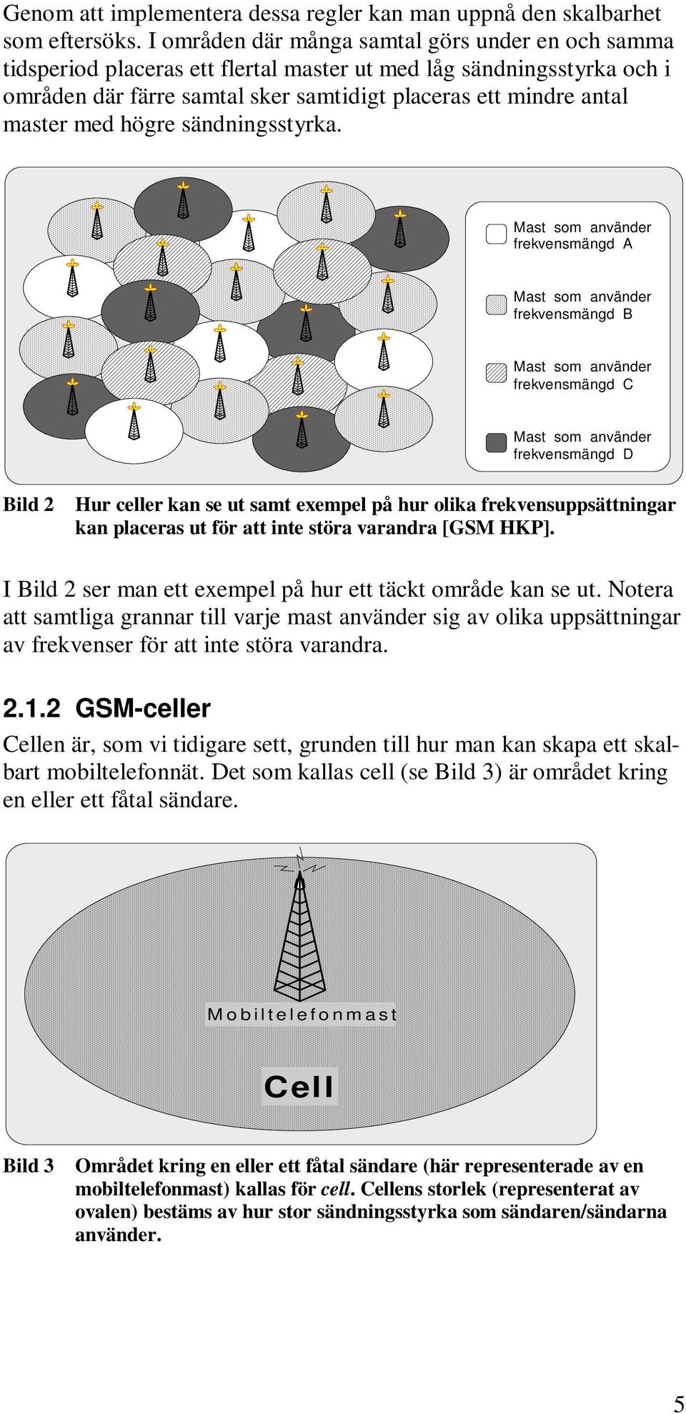 högre sändningsstyrka.