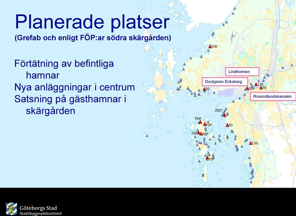 anläggningar i centrum Satsning på gästhamnar i