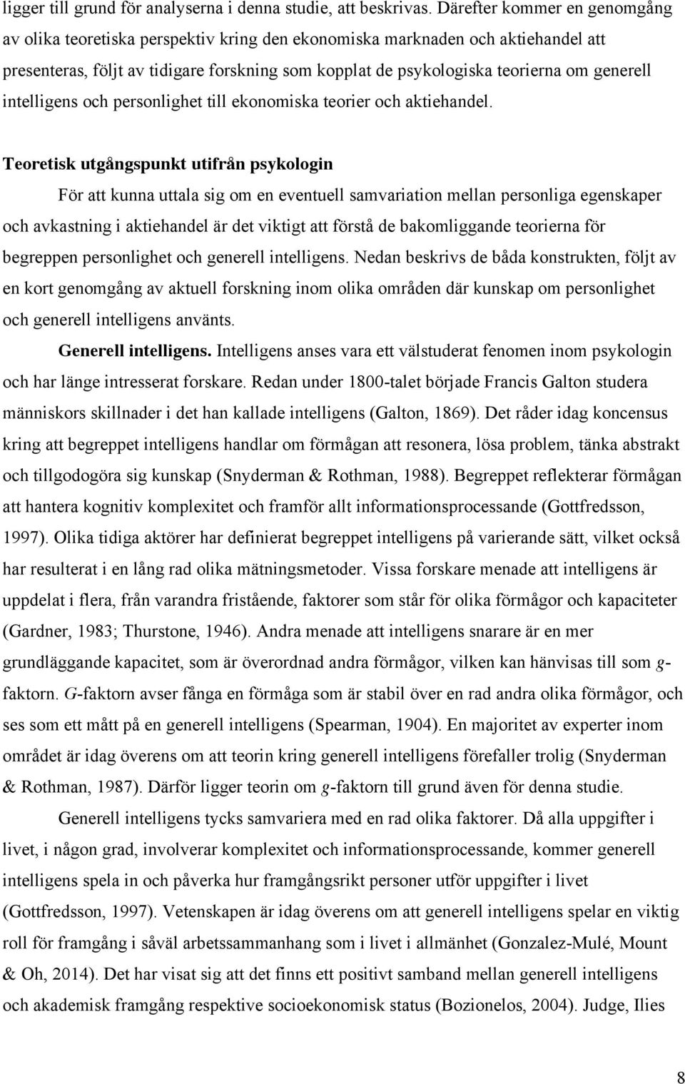 generell intelligens och personlighet till ekonomiska teorier och aktiehandel.