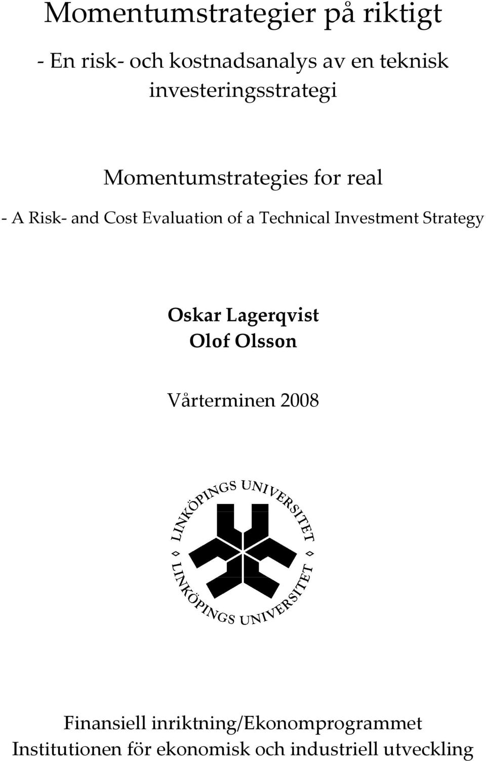 Technical Investment Strategy Oskar Lagerqvist Olof Olsson Vårterminen 2008