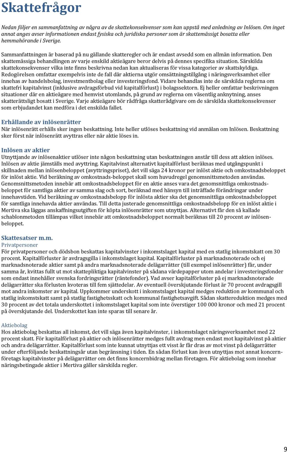 Sammanfattningen är baserad på nu gällande skatteregler och är endast avsedd som en allmän information.