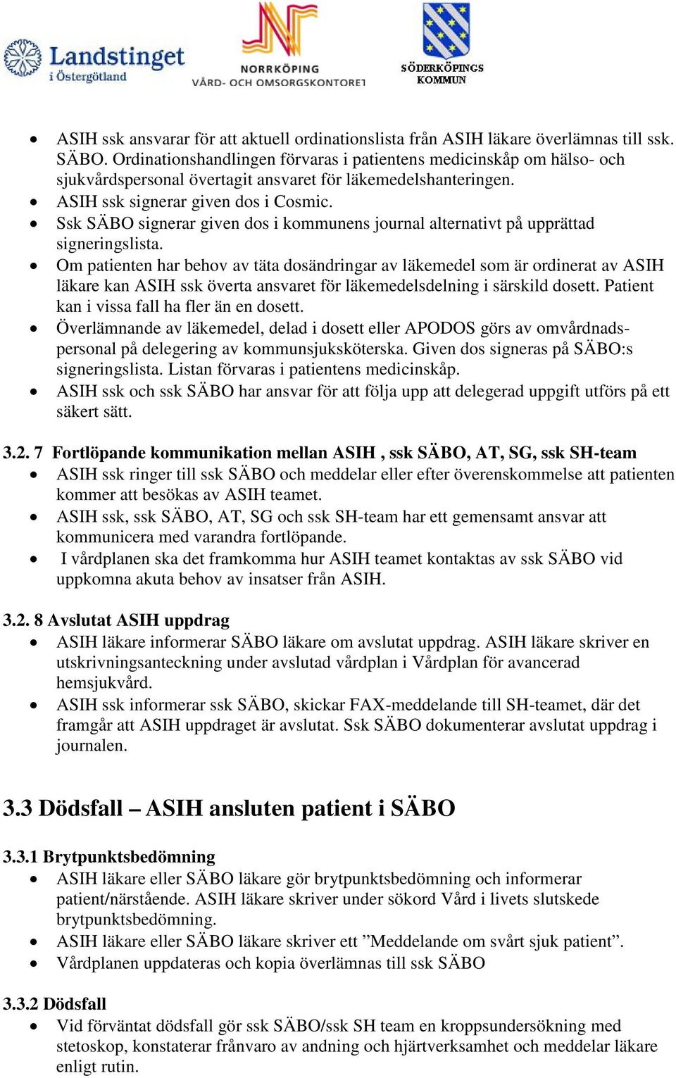 Ssk SÄBO signerar given dos i kommunens journal alternativt på upprättad signeringslista.