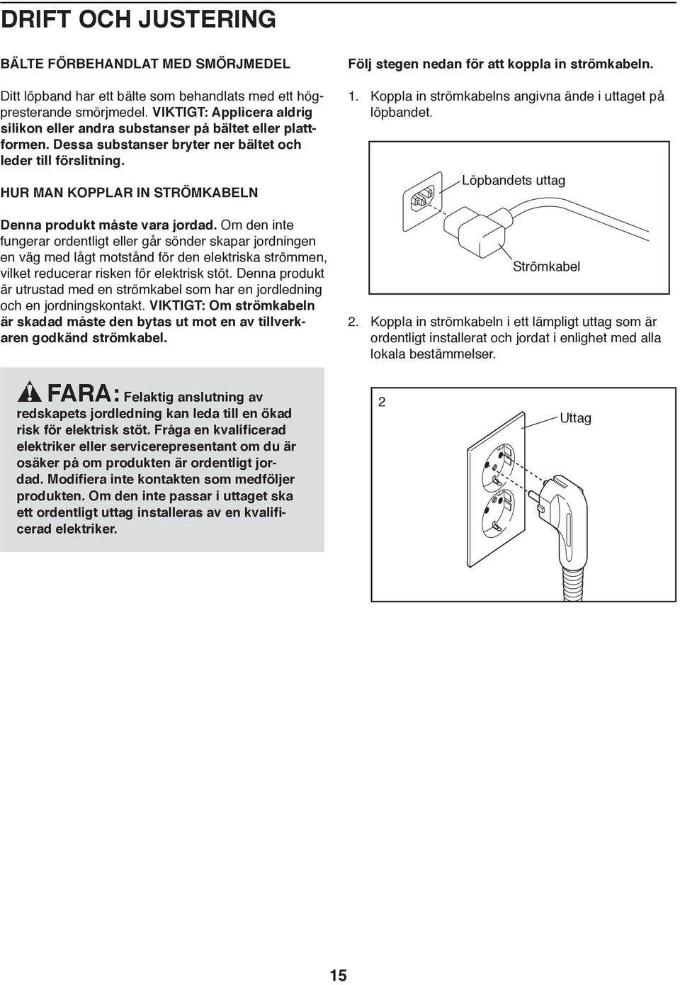 PL HUR MAN KOPPLAR IN STRÖMKABELN FR/ Denna produkt måste vara jordad.