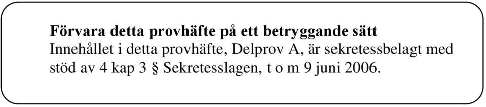 provhäfte, Delprov A, är sekretessbelagt