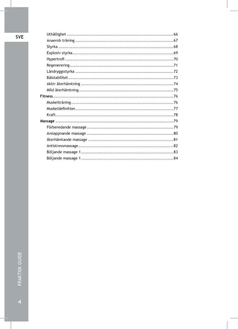 ..76 Muskelträning...76 Muskeldefinition...77 Kraft...78 Massage...79 Förberedande massage.