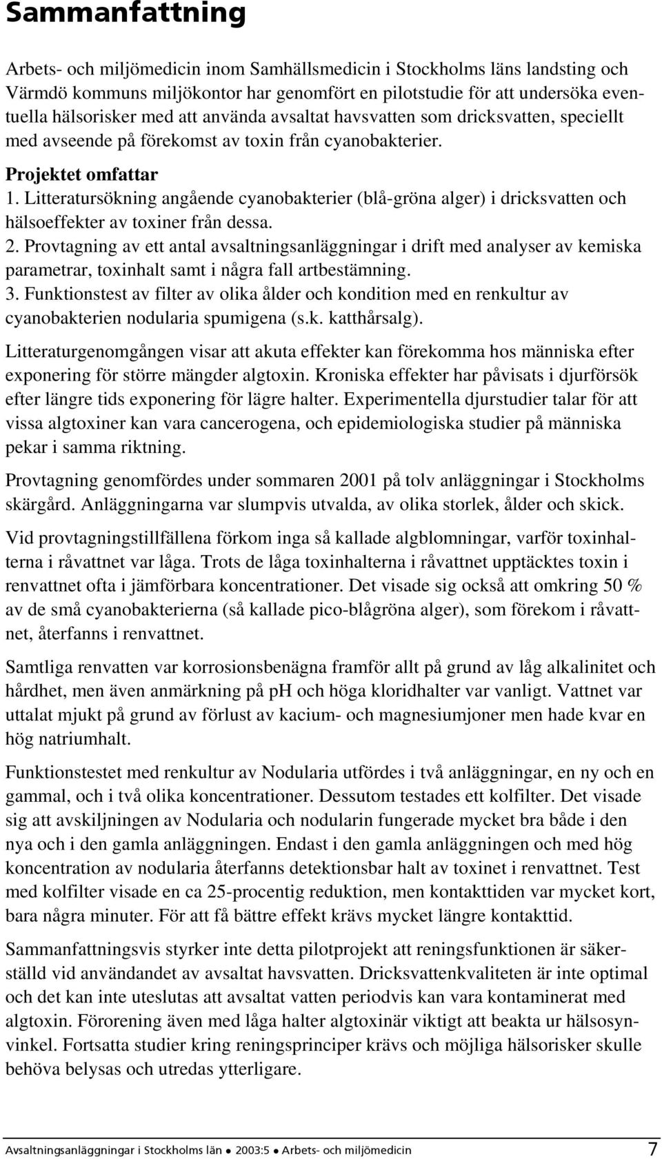 Litteratursökning angående cyanobakterier (blå-gröna alger) i dricksvatten och hälsoeffekter av toxiner från dessa. 2.