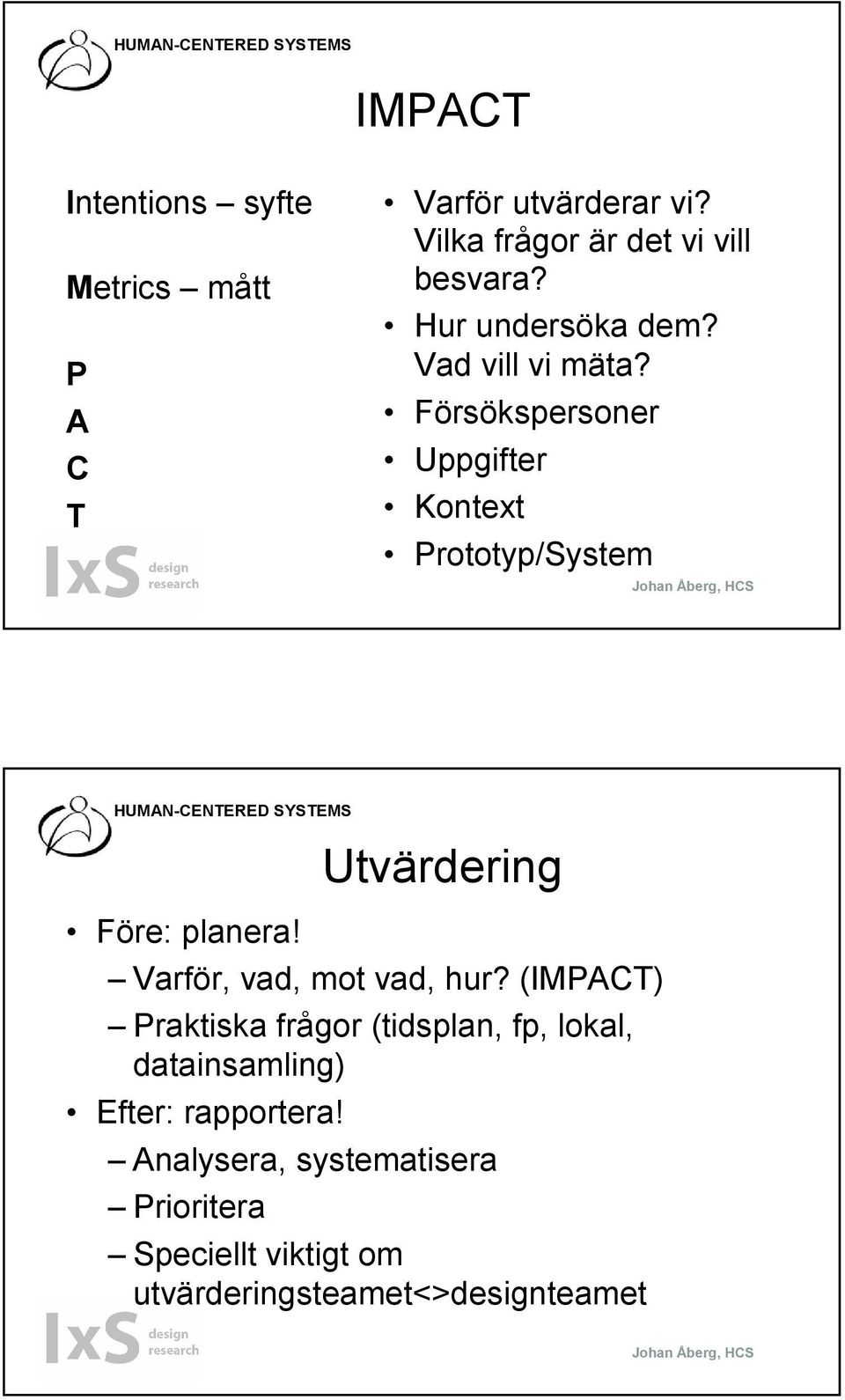 Utvärdering Varför, vad, mot vad, hur?