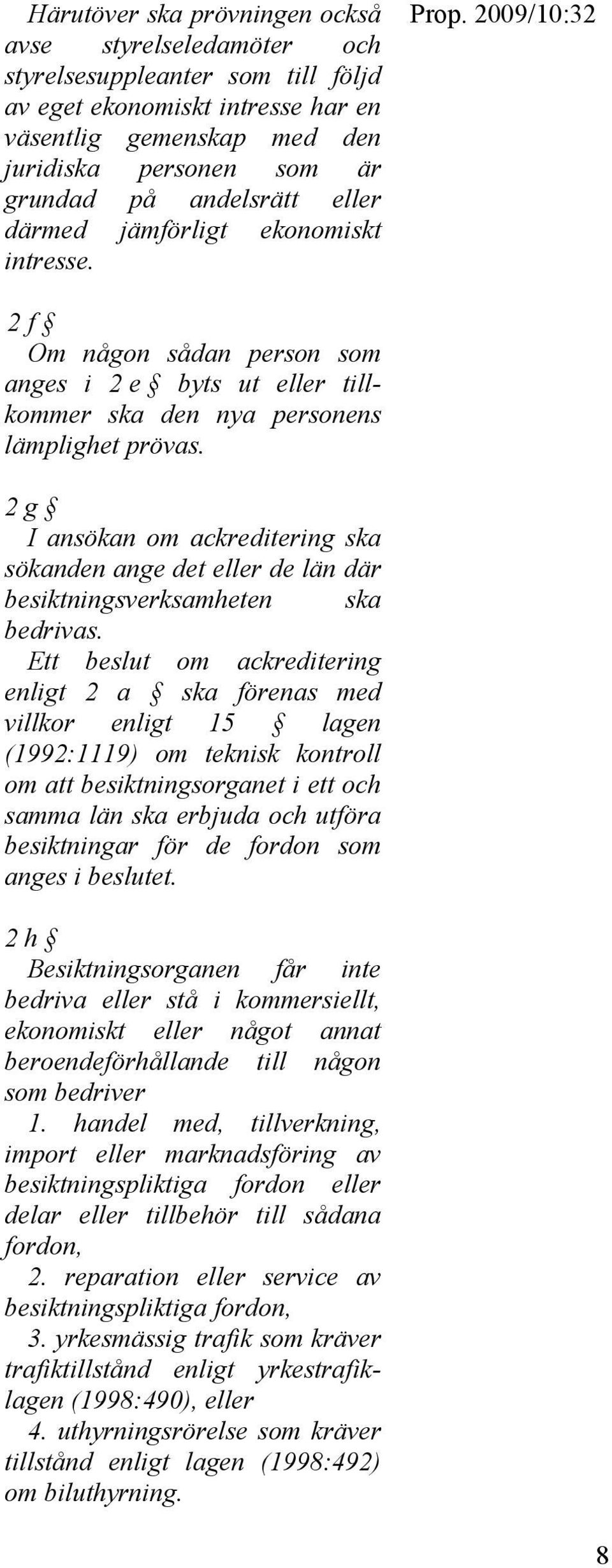 2 g I ansökan om ackreditering ska sökanden ange det eller de län där besiktningsverksamheten ska bedrivas.