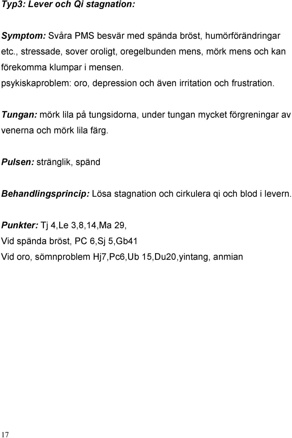 psykiskaproblem: oro, depression och även irritation och frustration.