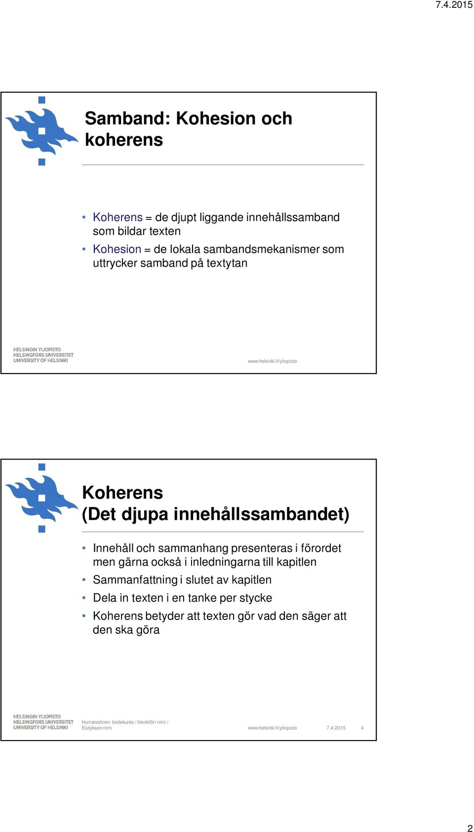 sammanhang presenteras i förordet men gärna också i inledningarna till kapitlen Sammanfattning i slutet av