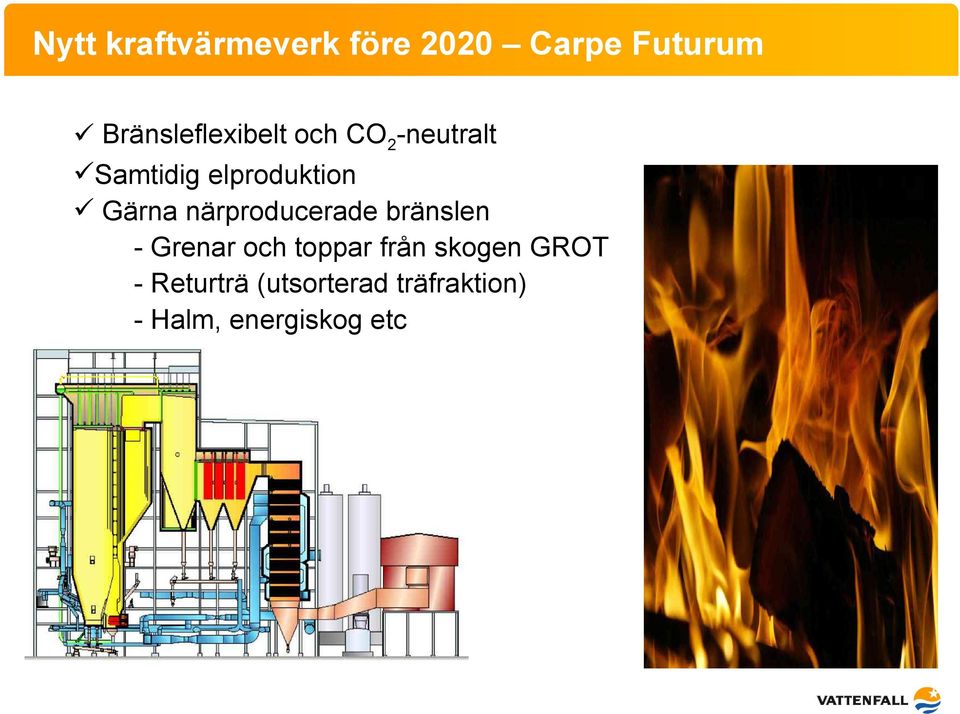 Gärna närproducerade bränslen - Grenar och toppar från