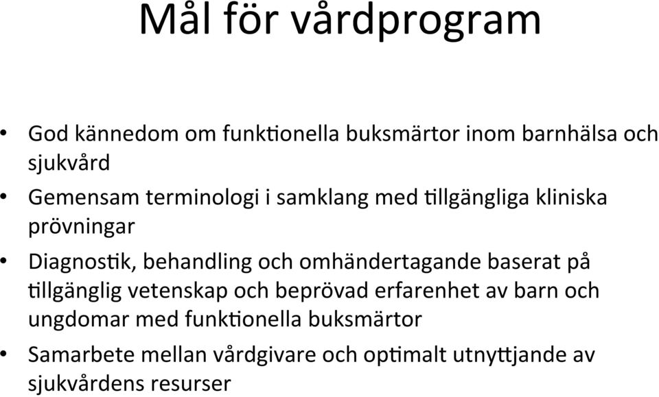 llgängliga kliniska prövningar Diagnos?k, behandling och omhändertagande baserat på?