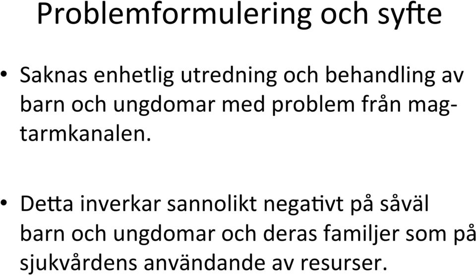 tarmkanalen. De>a inverkar sannolikt nega?