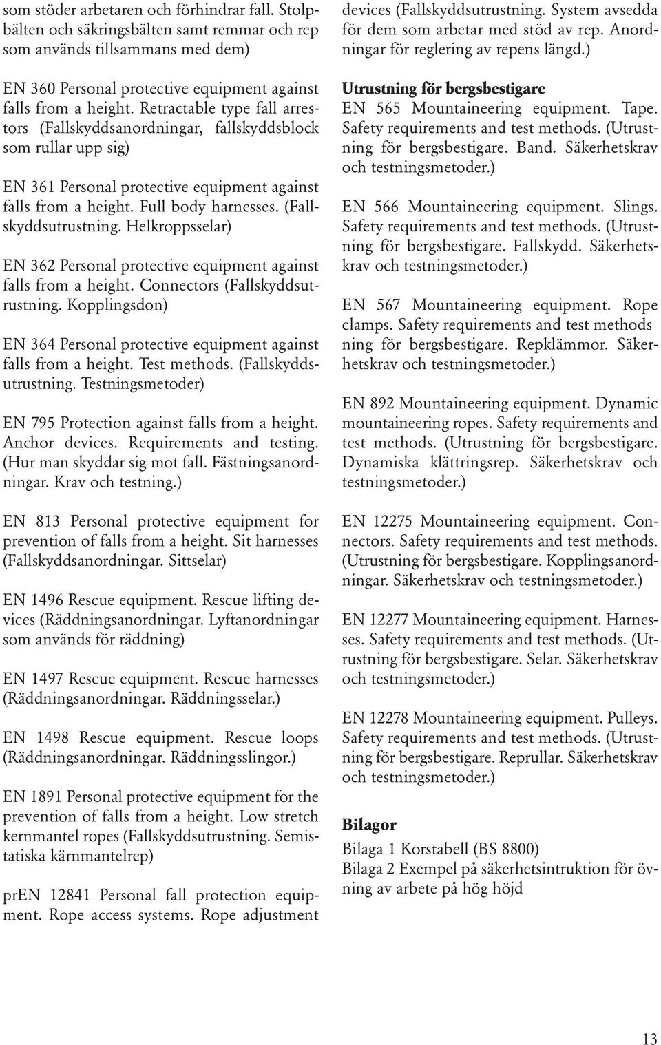 (Fallskyddsutrustning. Helkroppsselar) EN 362 Personal protective equipment against falls from a height. Connectors (Fallskyddsutrustning.