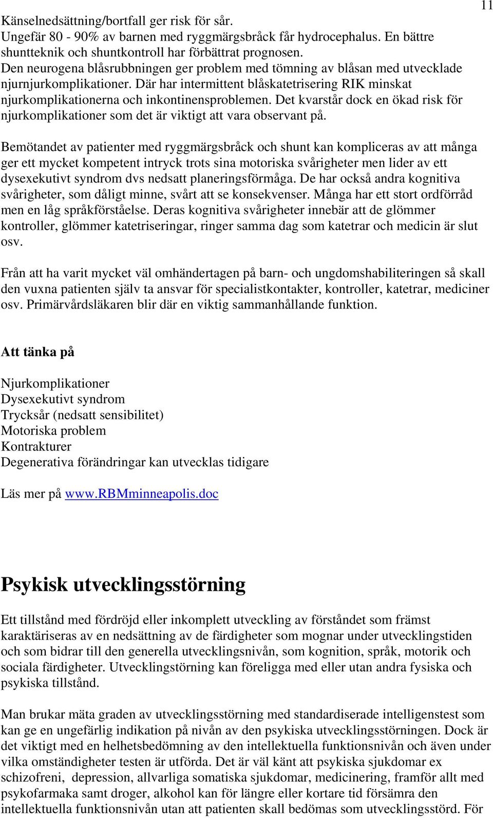 Det kvarstår dock en ökad risk för njurkomplikationer som det är viktigt att vara observant på.