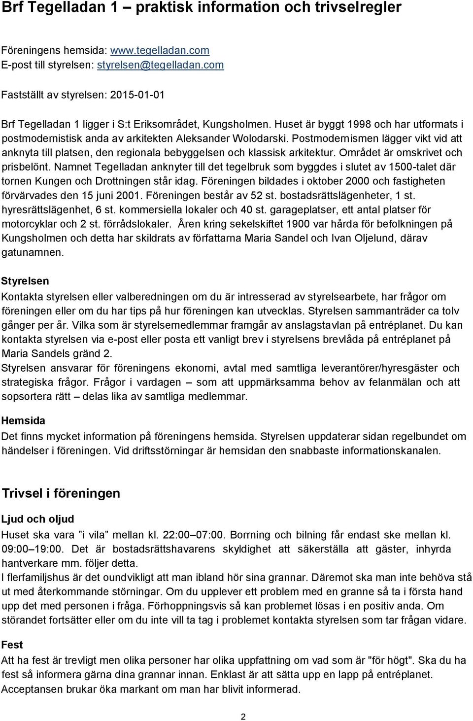 Postmodernismen lägger vikt vid att anknyta till platsen, den regionala bebyggelsen och klassisk arkitektur. Området är omskrivet och prisbelönt.