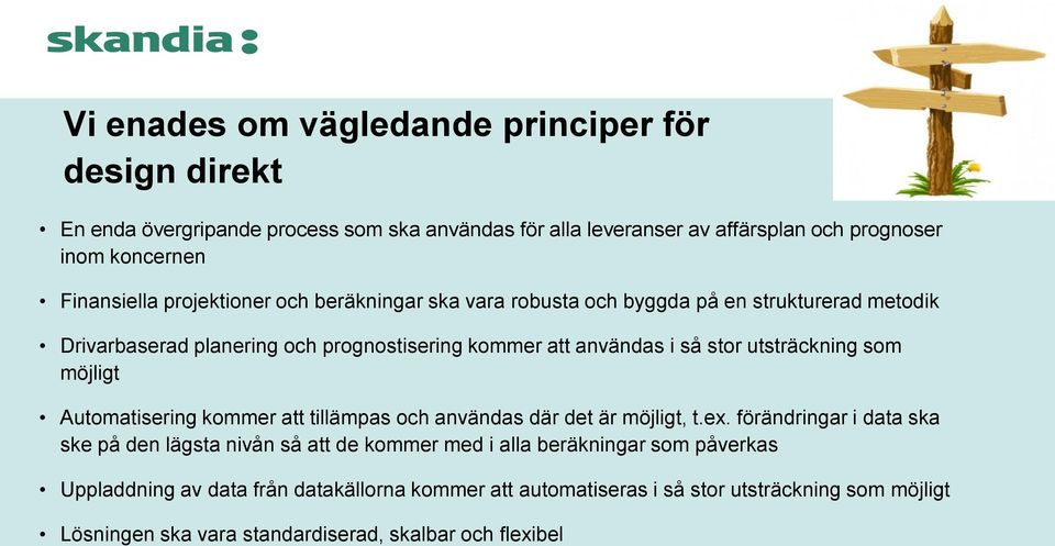 utsträckning som möjligt Automatisering kommer att tillämpas och användas där det är möjligt, t.ex.