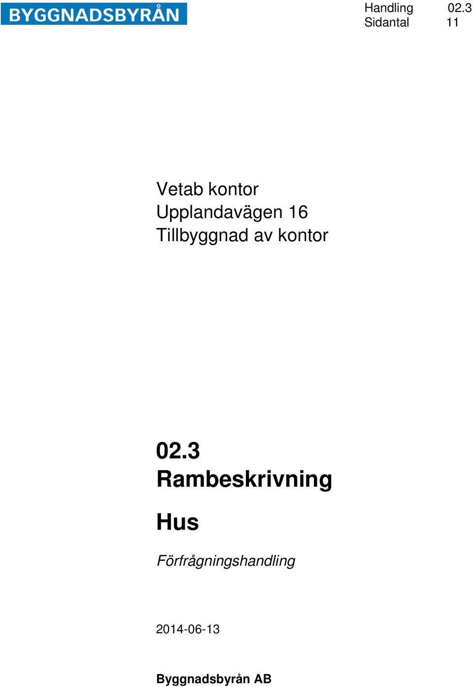 3 Rambeskrivning